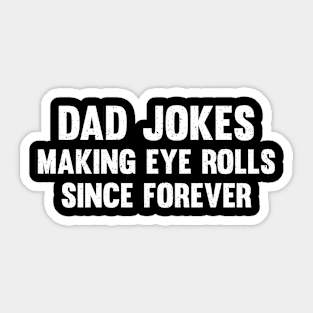 Dad jokes making eye rolls since forever Sticker